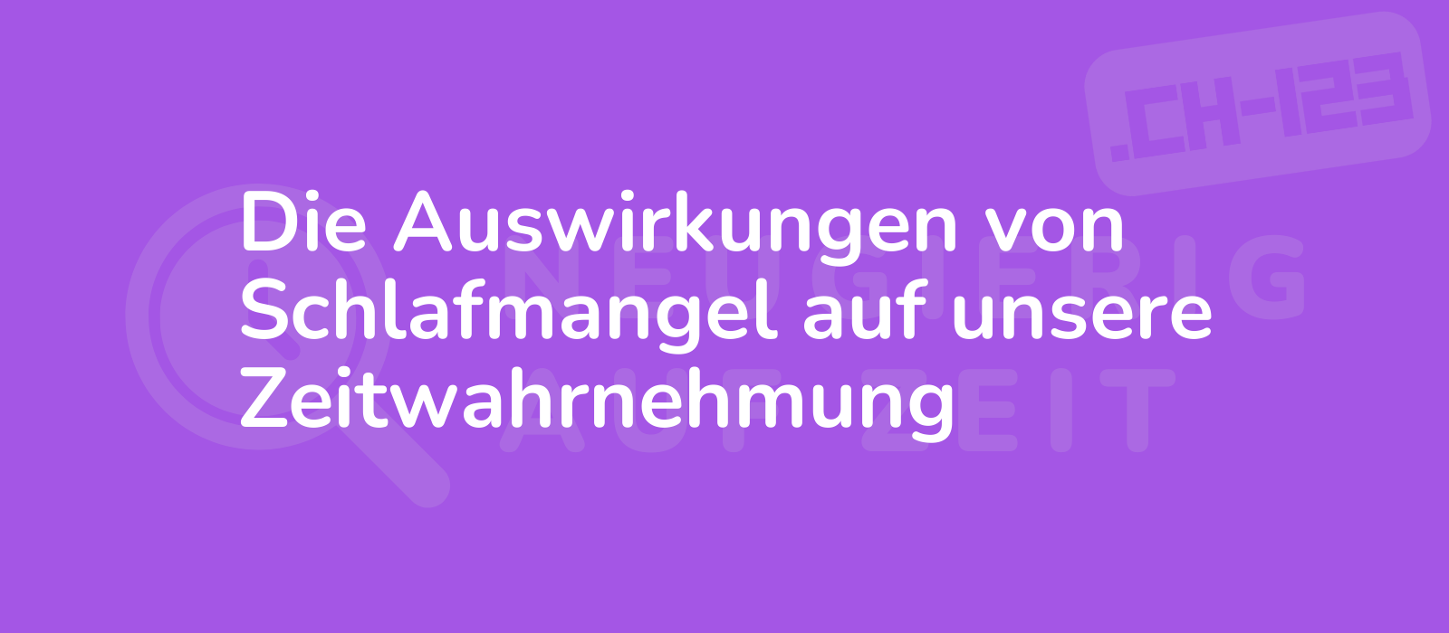 Die Auswirkungen von Schlafmangel auf unsere Zeitwahrnehmung