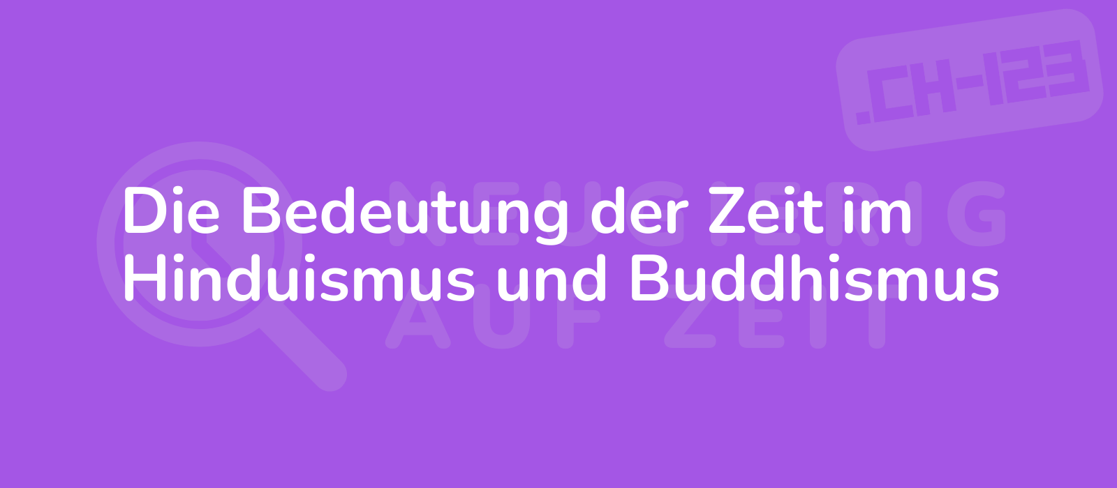 Die Bedeutung der Zeit im Hinduismus und Buddhismus