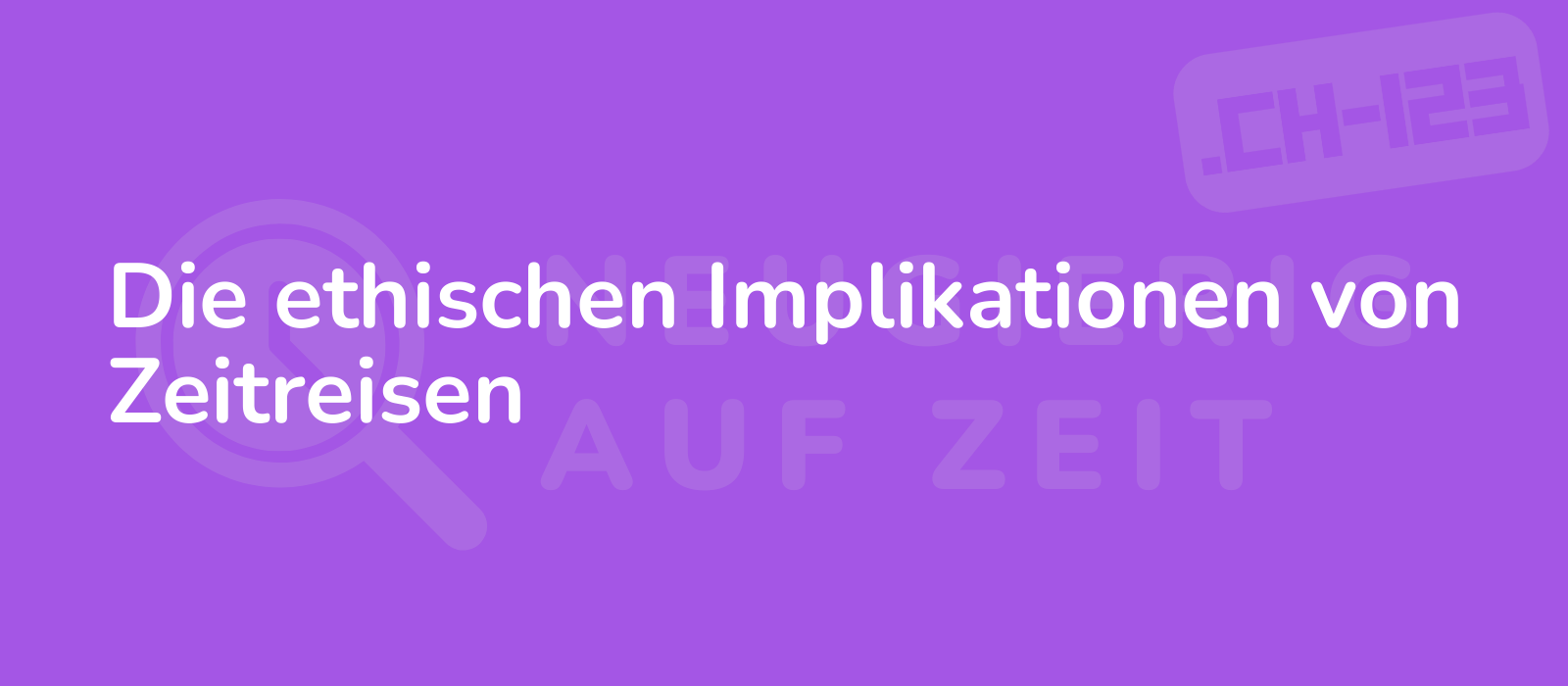 Die ethischen Implikationen von Zeitreisen