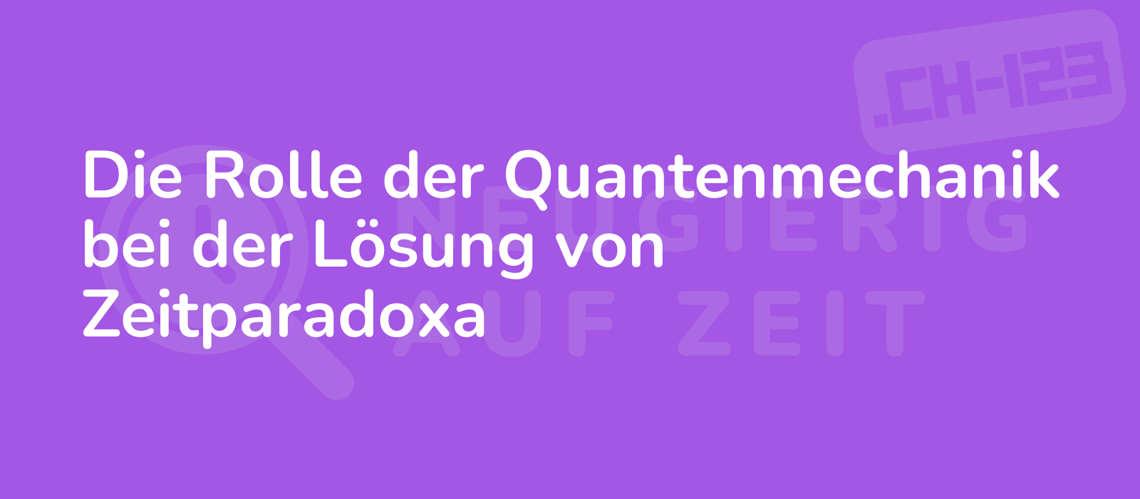 Die Rolle der Quantenmechanik bei der Lösung von Zeitparadoxa