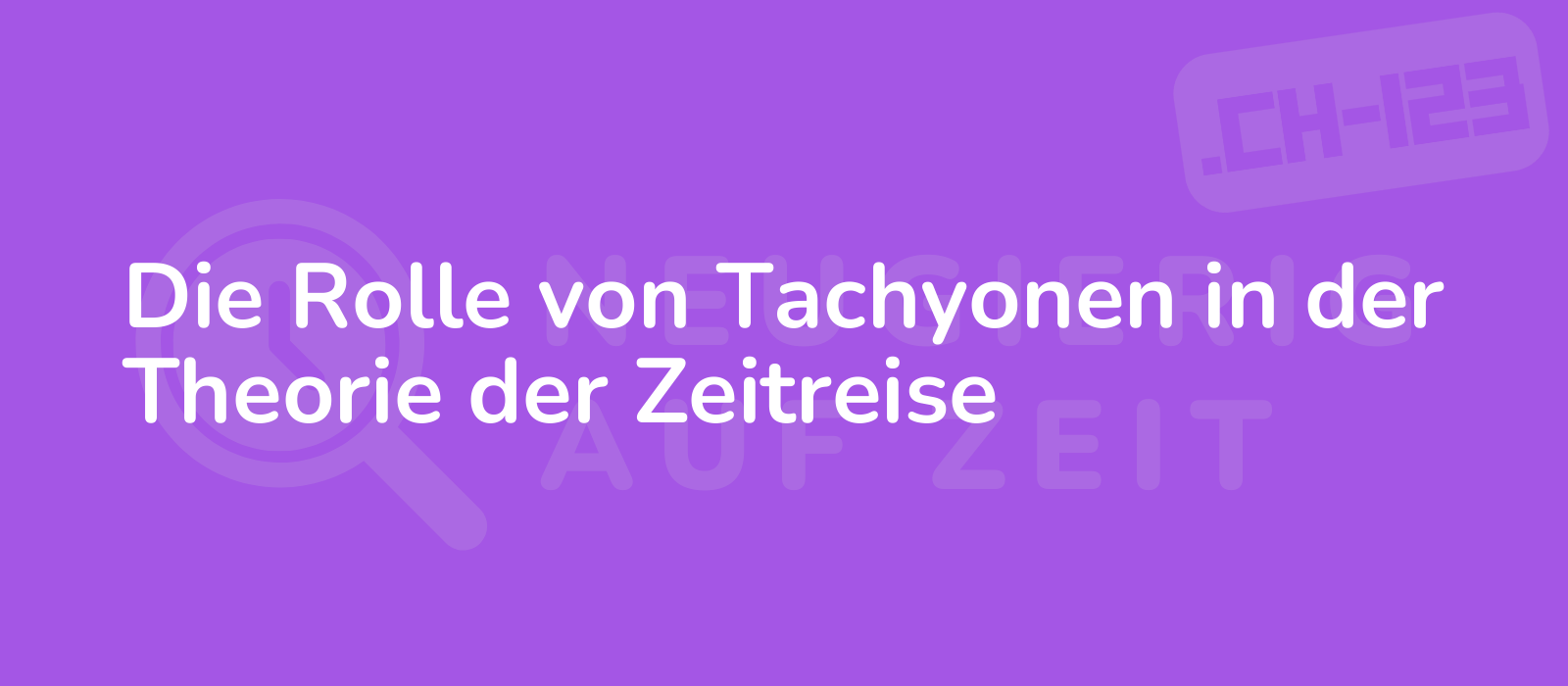 Die Rolle von Tachyonen in der Theorie der Zeitreise