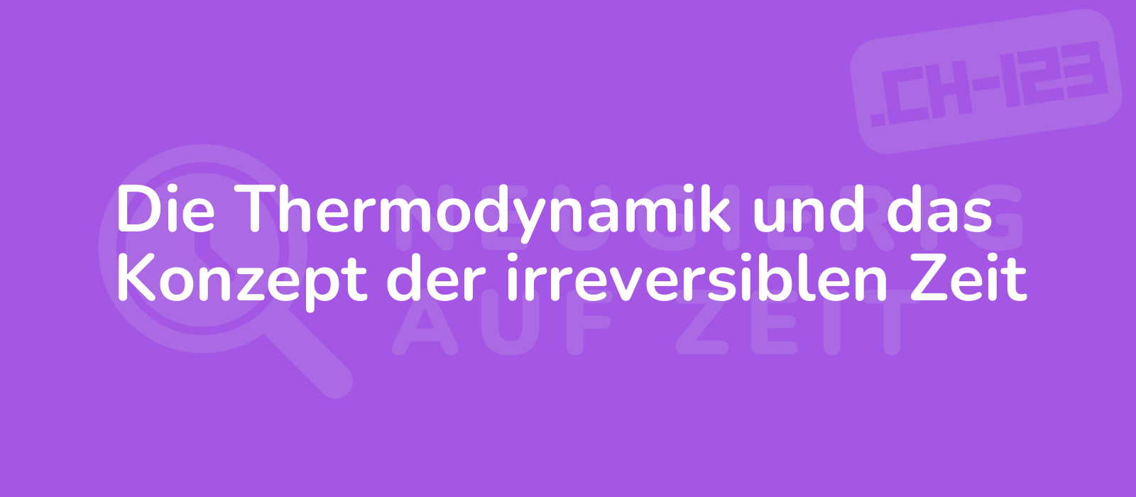 Die Thermodynamik und das Konzept der irreversiblen Zeit