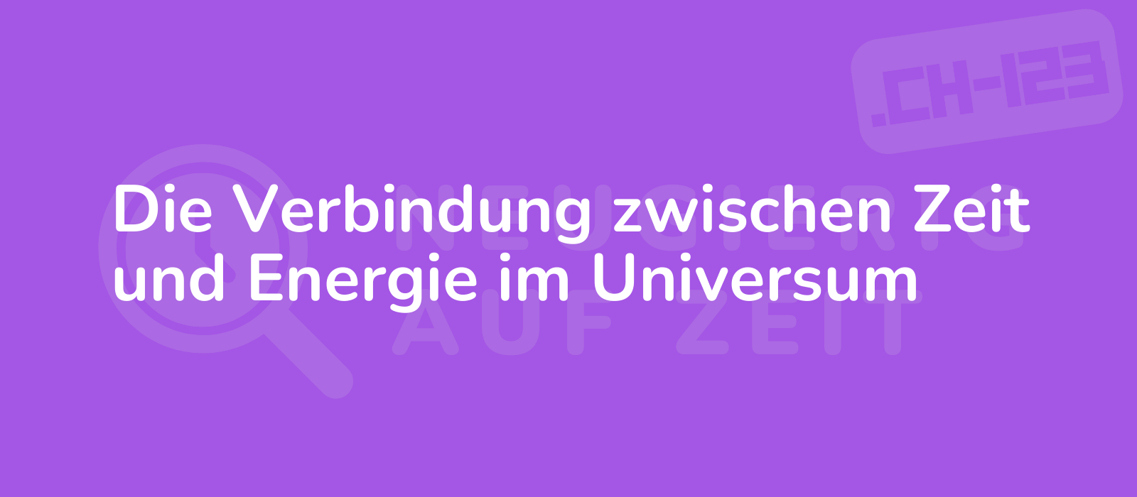 Die Verbindung zwischen Zeit und Energie im Universum