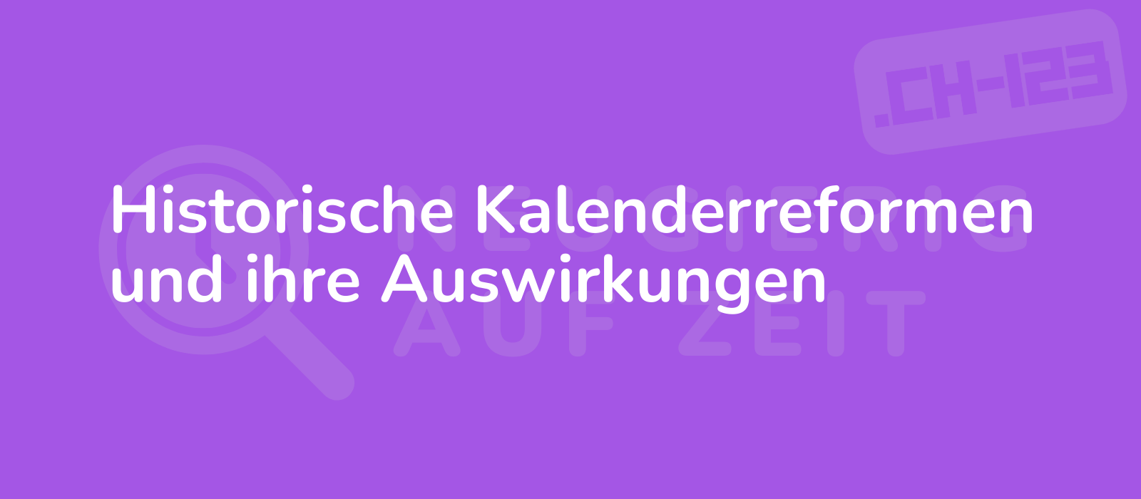 Historische Kalenderreformen und ihre Auswirkungen