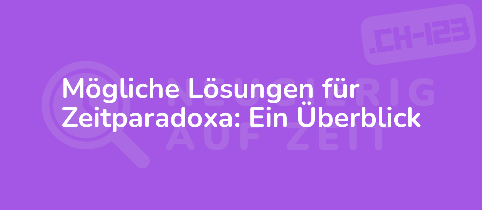 Mögliche Lösungen für Zeitparadoxa: Ein Überblick