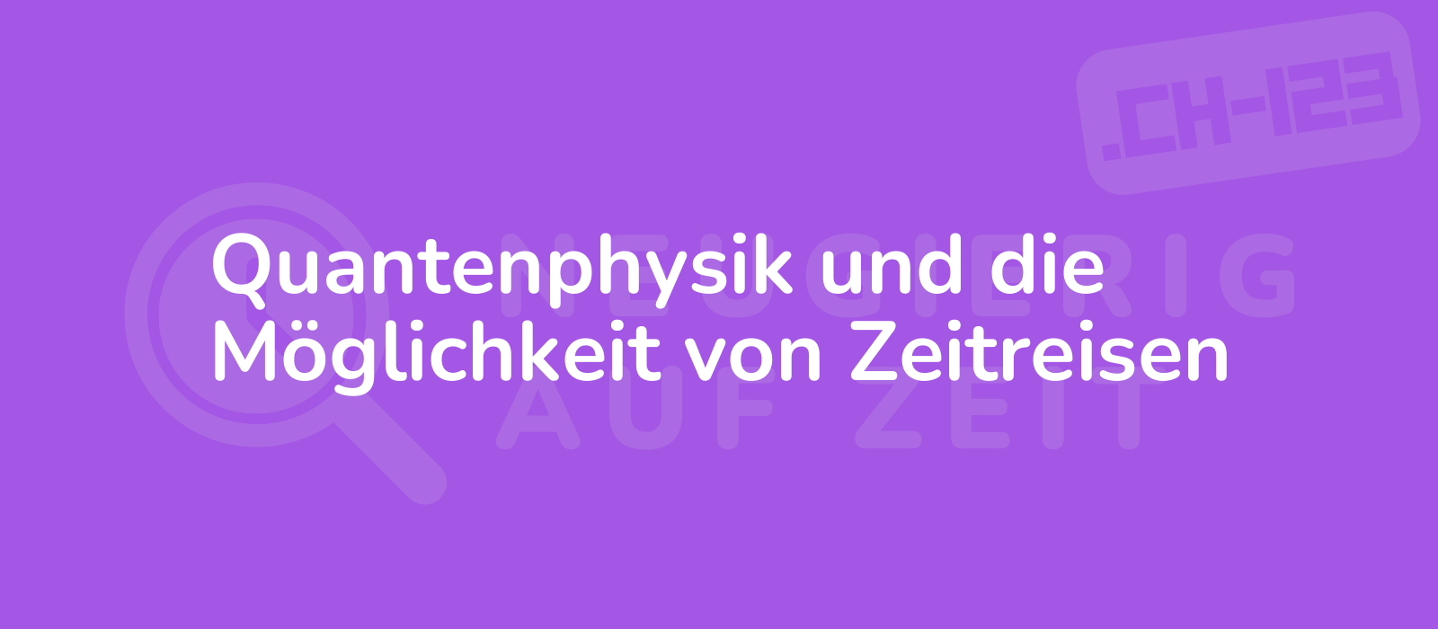 Quantenphysik und die Möglichkeit von Zeitreisen