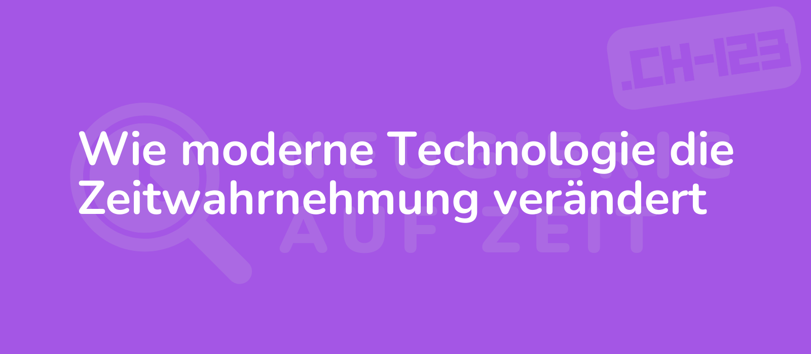 Wie moderne Technologie die Zeitwahrnehmung verändert