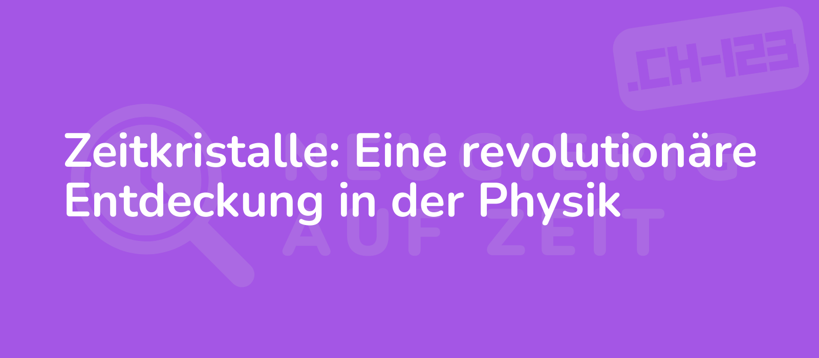 Zeitkristalle: Eine revolutionäre Entdeckung in der Physik